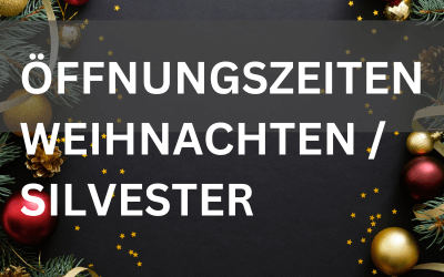 Unsere Öffnungszeiten an Weihnachten und Silvester